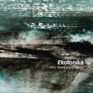 Ekotonika - Rain, Storm and Dreams [vinyl 10" black (un)limited + downloadcode]