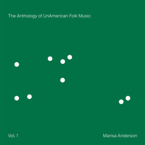 Marisa Anderson - The Antology of Unamerican Folkmusic [vinyl green lion limited]
