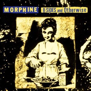 Morphine - B-Sides And Otherwise [CD]