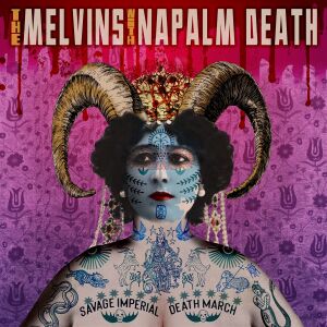 Melvins with Napalm Death - Savage Imperial Death March [vinyl]