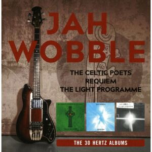 Jah Wobble - The Celtic Poets / Requiem / The Light Programme: The 30Hertz Albums [3CD-box]