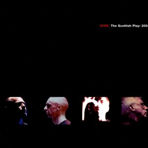 Wire - The Scottish Play 2004 [CD+DVD]