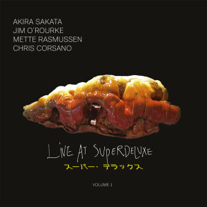 Akira Sakata, Jim O’Rourke, Mette Rasmussen, Chris Corsano - Live at SuperDeluxe - Volume 1 [vinyl]