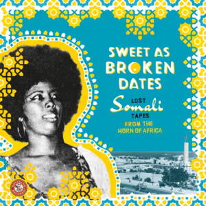 V/A - Sweet As Broken Dates: Lost Somali Tapes from the Horn of Africa [CD]