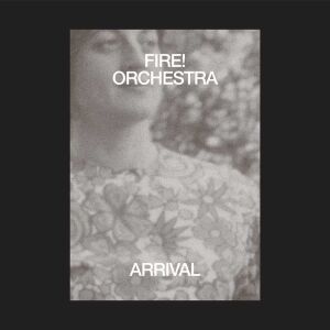 Fire! Orchestra - Arrival [vinyl 2LP]