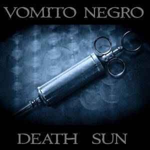 Vomito Negro - Death Sun