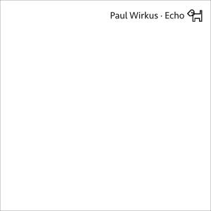 Paul Wirkus - Echo [vinyl 12" limited + downloadcode]