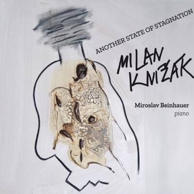 Milan Knizak - Another State of Stagnation / Piano Pieces (1991-2021) 