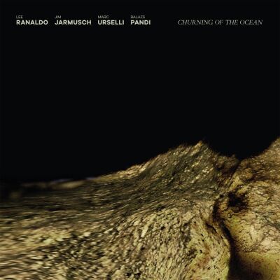 Lee Ranaldo, Jim Jarmusch, Marc Urselli, Balazs Pandi - Churning of the Ocean [vinyl]