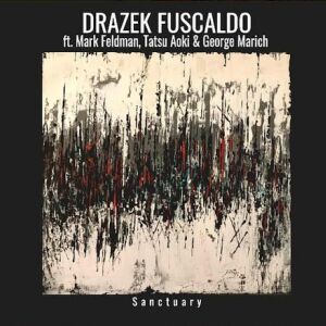 Drazek Fuscaldo feat. Mark Feldman, Tatsu Aoki & George Marich - Sanctuary [CD]