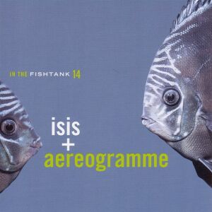 Isis + Aerogramme - In The Fishtank 14 [vinyl]